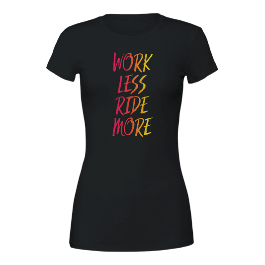 Work Less Ride More Tee (Women)