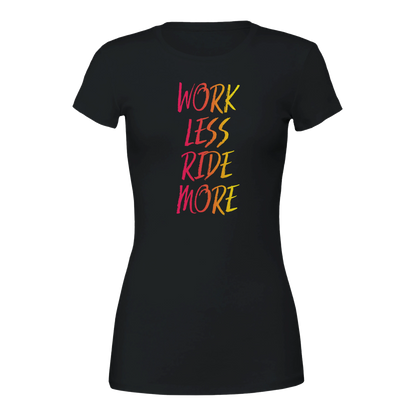 Work Less Ride More Tee (Women)